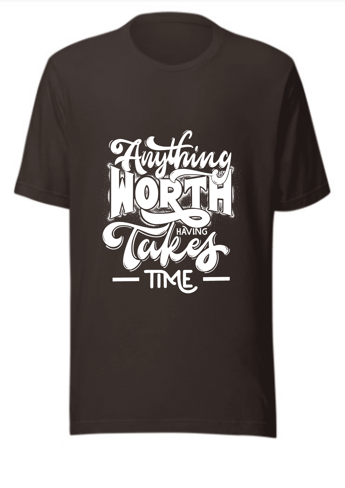 Anything Worth Having Takes Time T-Shirt | Motivational Quote Unisex Tee | Patience Gift Idea for Men & Women image 3