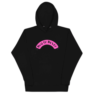 Women Hoodies - Now or Never