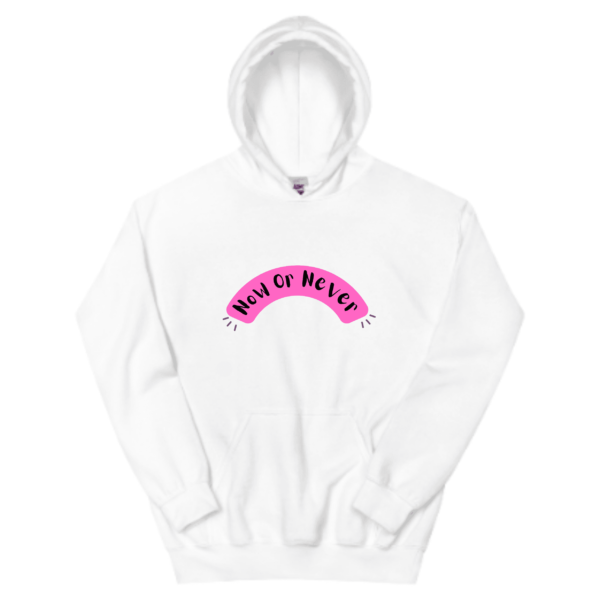 Women Hoodies - Now or Never