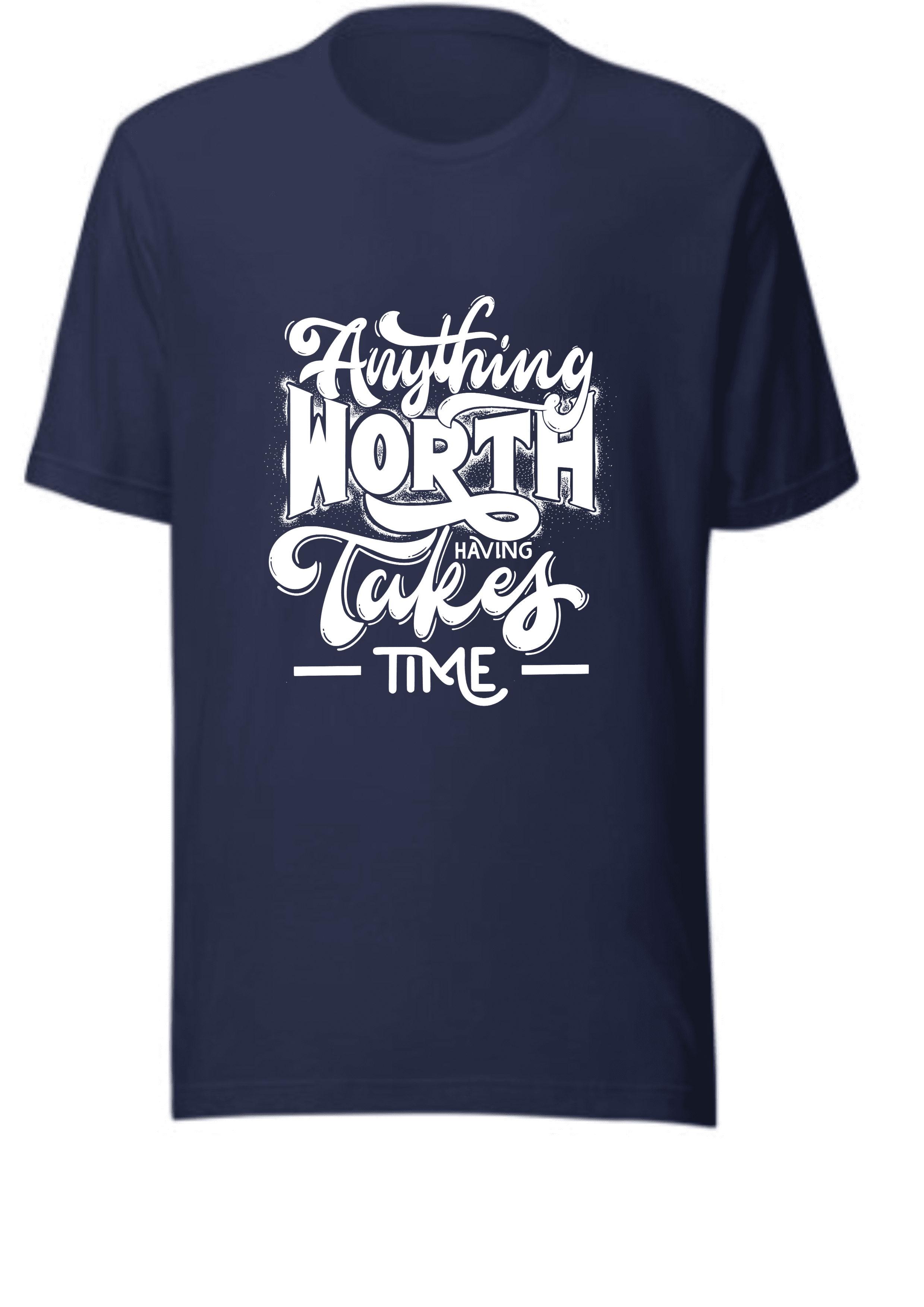 Anything Worth Having Takes Time T-Shirt | Motivational Quote Unisex Tee | Patience Gift Idea for Men & Women - Image 3